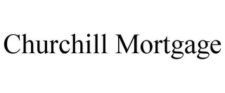 CHURCHILL MORTGAGE