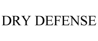 DRY DEFENSE