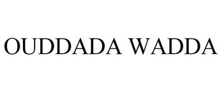 OUDDADA WADDA