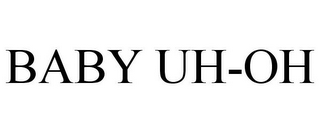 BABY UH-OH