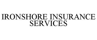 IRONSHORE INSURANCE SERVICES