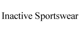 INACTIVE SPORTSWEAR