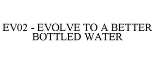 EV02 - EVOLVE TO A BETTER BOTTLED WATER