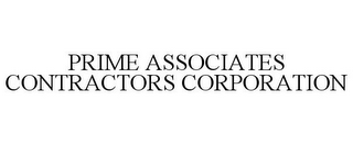 PRIME ASSOCIATES CONTRACTORS CORPORATION