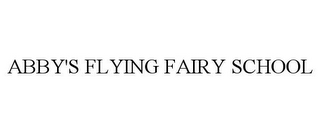 ABBY'S FLYING FAIRY SCHOOL