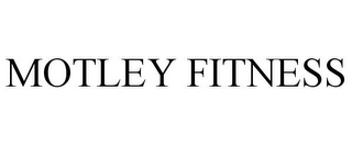 MOTLEY FITNESS