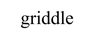 GRIDDLE