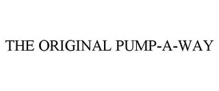 THE ORIGINAL PUMP-A-WAY