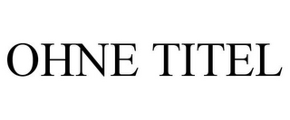 OHNE TITEL