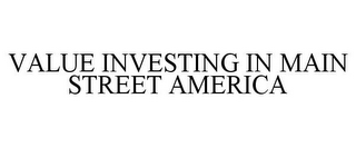 VALUE INVESTING IN MAIN STREET AMERICA