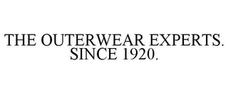 THE OUTERWEAR EXPERTS. SINCE 1920.