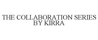 THE COLLABORATION SERIES BY KIRRA