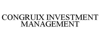 CONGRUIX INVESTMENT MANAGEMENT