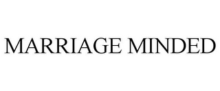 MARRIAGE MINDED