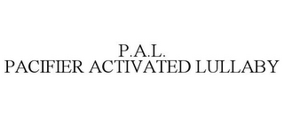 P.A.L. PACIFIER ACTIVATED LULLABY