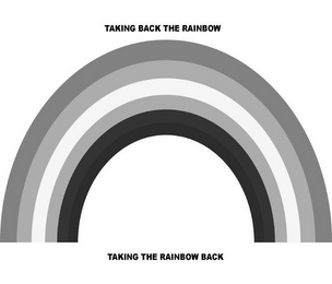 TAKING BACK THE RAINBOW TAKING THE RAINBOW BACK