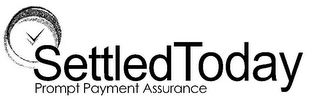 SETTLED TODAY PROMPT PAYMENT ASSURANCE