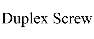 DUPLEX SCREW