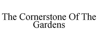 THE CORNERSTONE OF THE GARDENS