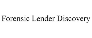 FORENSIC LENDER DISCOVERY