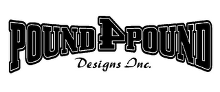 POUND4POUND DESIGNS INC.