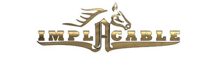 IMPLACABLE