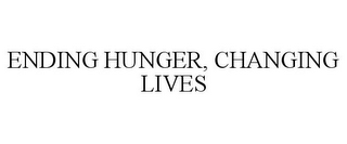 ENDING HUNGER, CHANGING LIVES