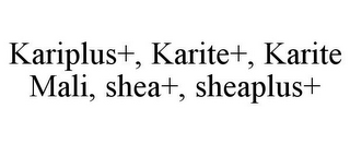 KARIPLUS+, KARITE+, KARITE MALI, SHEA+, SHEAPLUS+