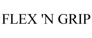 FLEX 'N GRIP