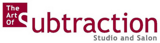 THE ART OF SUBTRACTION STUDIO AND SALON