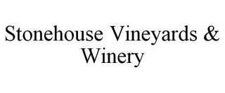 STONEHOUSE VINEYARDS & WINERY