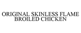 ORIGINAL SKINLESS FLAME BROILED CHICKEN