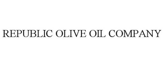 REPUBLIC OLIVE OIL COMPANY