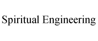 SPIRITUAL ENGINEERING