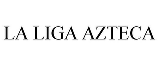 LA LIGA AZTECA
