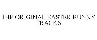 THE ORIGINAL EASTER BUNNY TRACKS