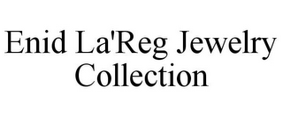 ENID LA'REG JEWELRY COLLECTION