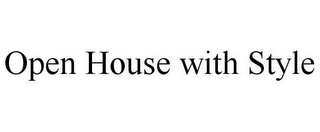 OPEN HOUSE WITH STYLE