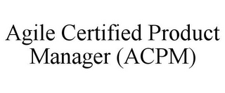 AGILE CERTIFIED PRODUCT MANAGER (ACPM)