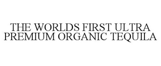 THE WORLDS FIRST ULTRA PREMIUM ORGANIC TEQUILA