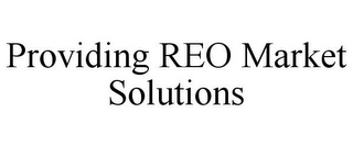 PROVIDING REO MARKET SOLUTIONS