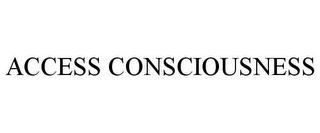 ACCESS CONSCIOUSNESS