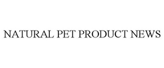 NATURAL PET PRODUCT NEWS