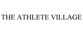 THE ATHLETE VILLAGE
