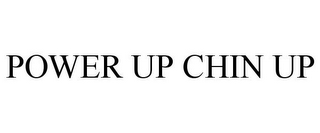 POWER UP CHIN UP