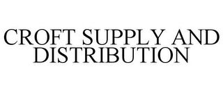 CROFT SUPPLY AND DISTRIBUTION