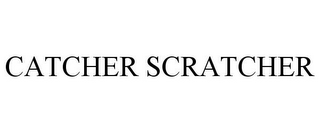 CATCHER SCRATCHER