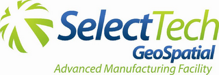 SELECTTECH GEOSPATIAL ADVANCED MANUFACTURING FACILITY