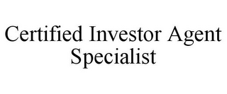 CERTIFIED INVESTOR AGENT SPECIALIST