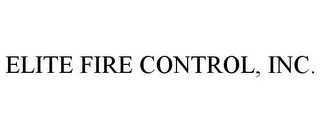 ELITE FIRE CONTROL, INC.